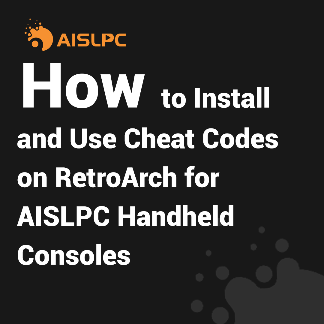 Обложка блога AISLPC об установке и использовании чит-кодов в RetroArch на портативных консолях AISLPC.